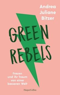 Produktbild: Green Rebels - Frauen und ihr Traum von einer besseren Welt