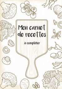 Produktbild: Mon carnet de recettes &agrave; compl&eacute;ter