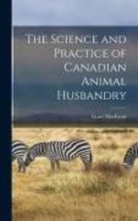 Produktbild: The Science and Practice of Canadian Animal Husbandry