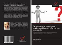 Produktbild: W &iquest;rodowisku: pojedyncza my&iquest;l... czy binarna? ...To nie ma znaczenia