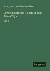 Produktbild: Letters Embracing His Life of John James Tayler
