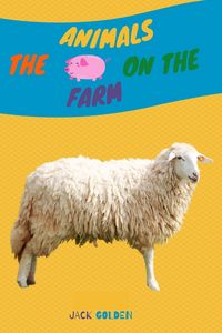 Produktbild: The Animals on the Farm:Explain Interesting and Fun Facts about Animals to Your Child (Kids Love Animals)
