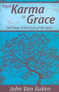 Produktbild: From Karma to Grace: The Power of the Fruits of the Spirit