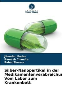 Produktbild: Silber-Nanopartikel in der Medikamentenverabreichung: Vom Labor zum Krankenbett