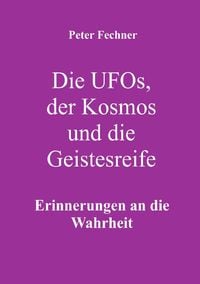 Produktbild: Die Ufos, der Kosmos und die Geistesreife