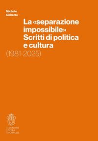 Produktbild: La 'separazione impossibile'. Scritti di politica e cultura. 1981-2025