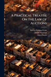 Produktbild: A Practical Treatise On the Law of Auctions