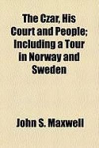Produktbild: The Czar, His Court and People; Including a Tour in Norway and Sweden