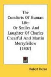 Produktbild: The Comforts of Human Life: Or Smiles and Laughter of Charles Chearful and Martin Merryfellow (1807)
