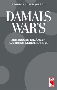 Produktbild: Damals war's. Zeitzeugen erz&auml;hlen aus ihrem Leben. Band 22