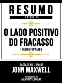 Produktbild: Resumo Estendido - O Lado Positivo Do Fracasso (Failing Forward) - Baseado No Livro De John Maxwell