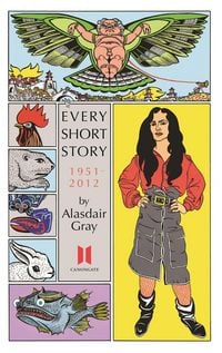 Produktbild: Every Short Story by Alasdair Gray 1951-2012