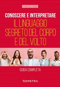 Produktbild: Conoscere e interpretare il linguaggio segreto del corpo e del volto