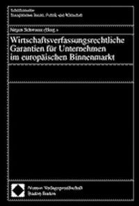 Bild vom Artikel Wirtschaftsverfassungsrechtliche Garantien für Unternehmen im europäischen Binnenmarkt vom Autor Jürgen Schwarze