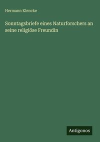 Produktbild: Sonntagsbriefe eines Naturforschers an seine religi&ouml;se Freundin