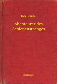 Bild vom Artikel Abenteurer des Schienenstranges vom Autor Jack London