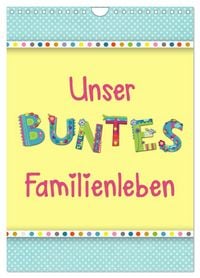 Produktbild: Unser buntes Familienleben (Wandkalender 2027 DIN A4 hoch), CALVENDO Monatskalender