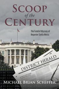 Produktbild: Scoop of the Century: The Fateful Odyssey of Reporter Stella Weiss