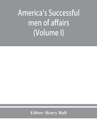Produktbild: America's successful men of affairs. An encyclopedia of contemporaneous biography (Volume I)