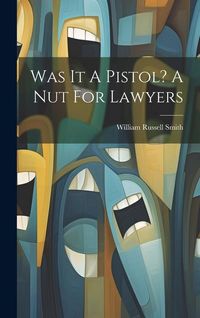 Produktbild: Was It A Pistol? A Nut For Lawyers