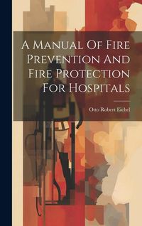 Produktbild: A Manual Of Fire Prevention And Fire Protection For Hospitals