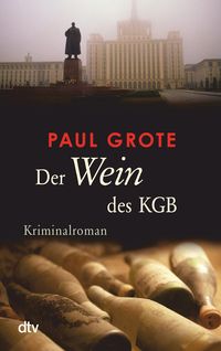 Der Wein des KGB / Weinkriminale Bd. 6 Paul Grote