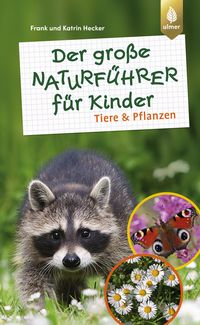 Bild vom Artikel Der große Naturführer für Kinder: Tiere und Pflanzen vom Autor Frank und Katrin Hecker