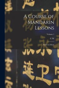Produktbild: A Course of Mandarin Lessons: Based on Idiom; Volume 1