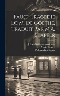 Produktbild: Faust, trag&eacute;die de M. de Goethe, traduit par M.A. Stapfer