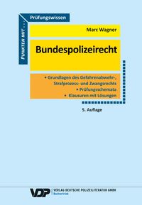 Bild vom Artikel Prüfungswissen Bundespolizeirecht vom Autor Marc Wagner