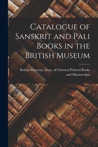 Produktbild: Catalogue of Sanskrit and Pali Books in the British Museum