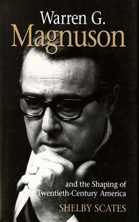 Produktbild: Scates, S: Warren G. Magnuson and the Shaping of Twentieth-C