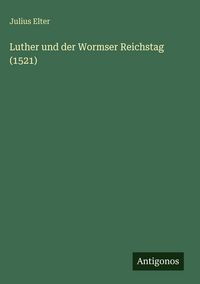 Produktbild: Luther und der Wormser Reichstag (1521)