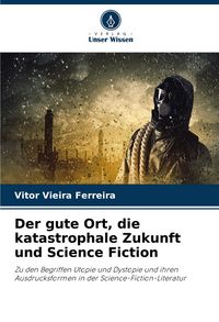 Produktbild: Der gute Ort, die katastrophale Zukunft und Science Fiction