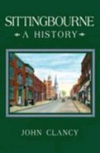 Produktbild: Clancy, J: Sittingbourne: A History