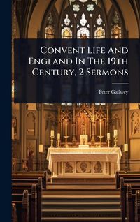 Produktbild: Convent Life And England In The 19th Century, 2 Sermons