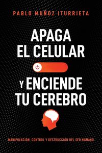 Produktbild: The Apaga El Celular Y Enciende Tu Cerebro