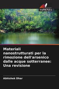 Produktbild: Materiali nanostrutturati per la rimozione dell'arsenico dalle acque sotterranee: Una revisione