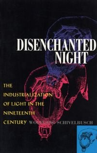 Produktbild: Disenchanted Night - The Industrialization of Light in the Nineteenth Century