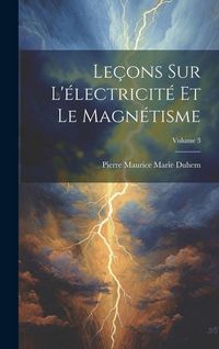 Produktbild: Le&ccedil;ons Sur L'&eacute;lectricit&eacute; Et Le Magn&eacute;tisme; Volume 3
