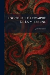 Produktbild: Knock Ou Le Triomphe De La Medecine