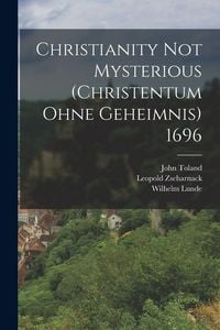Produktbild: Christianity not Mysterious (Christentum ohne Geheimnis) 1696
