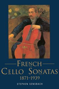 Produktbild: French Cello Sonatas - 1871-1939