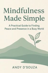 Produktbild: Mindfulness Made Simple A Practical Guide to Finding Peace and Presence in a Busy World