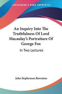 Produktbild: Rowntree, J: Inquiry Into The Truthfulness Of Lord Macaulay'