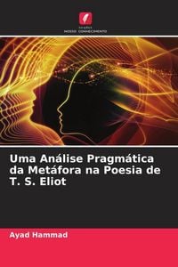 Produktbild: Uma An&aacute;lise Pragm&aacute;tica da Met&aacute;fora na Poesia de T. S. Eliot