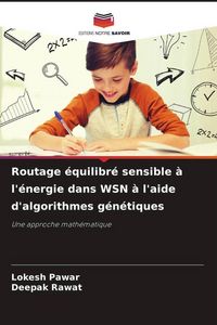 Produktbild: Routage &eacute;quilibr&eacute; sensible &agrave; l'&eacute;nergie dans WSN &agrave; l'aide d'algorithmes g&eacute;n&eacute;tiques