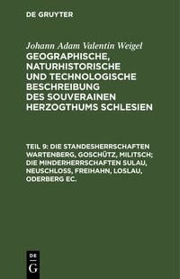 Produktbild: Die Standesherrschaften Wartenberg, Gosch&uuml;tz, Militsch; die Minderherrschaften Sulau, Neuschlo&szlig;, Freihahn, Loslau, Oderberg ec.