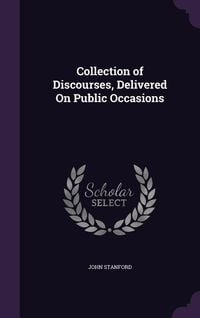 Produktbild: Collection of Discourses, Delivered On Public Occasions