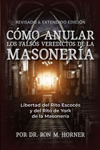 Produktbild: C&oacute;mo Anular los Falsos Veredictos de la Masoner&iacute;a